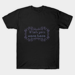 Wish you were here T-Shirt